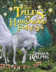 Title: The Tales of Hardwood Forest, Author: Darren Ralphs