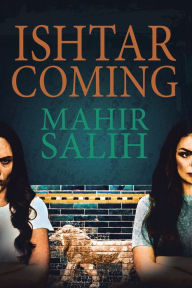 Title: Ishtar Coming, Author: Mahir Salih