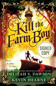 Kill the Farm Boy (Signed Book) (Tales of Pell Series #1)