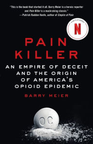 Title: Pain Killer: An Empire of Deceit and the Origin of America's Opioid Epidemic, Author: Barry Meier