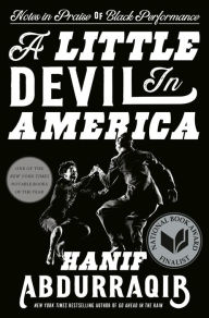 Title: A Little Devil in America: Notes in Praise of Black Performance, Author: Hanif Abdurraqib