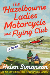 Download full books google books The Hazelbourne Ladies Motorcycle and Flying Club: A Novel in English by Helen Simonson FB2 iBook 9781984801319