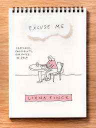 New real book pdf free download Excuse Me: Cartoons, Complaints, and Notes to Self by Liana Finck  (English Edition) 9781984801517