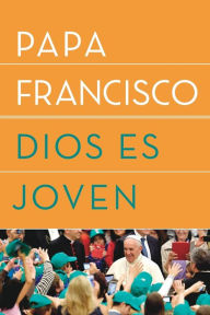 Free download itext book Dios es joven by Papa Francisco 9781984801630