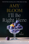 Alternative view 1 of I'll Be Right Here: A Novel