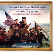 Title: The Donald J. Trump Presidential Twitter Library, Author: The Daily Show With Trevor Noah