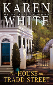 Title: The House on Tradd Street (Tradd Street Series #1), Author: Karen White