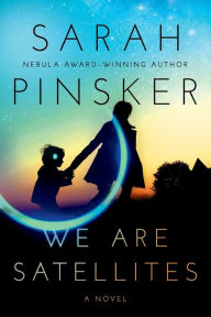 Download free ebooks in doc format We Are Satellites 9781984802606 in English by Sarah Pinsker