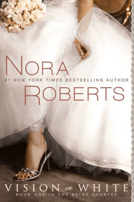 Vision In White Nora Roberts Bride Quartet Series 1 By Nora