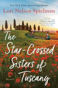 Title: The Star-Crossed Sisters of Tuscany, Author: Lori Nelson Spielman