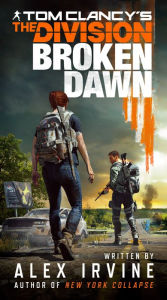 Free download books online Tom Clancy's The Division: Broken Dawn 9781984803177 by Alex Irvine  (English literature)