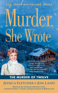 Title: Murder, She Wrote: The Murder of Twelve, Author: Jessica Fletcher