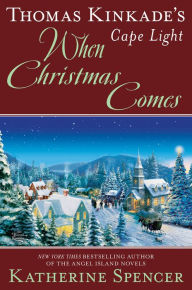 Title: Thomas Kinkade's Cape Light: When Christmas Comes, Author: Katherine Spencer