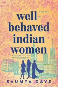 Free audio books torrent download Well-Behaved Indian Women 9781984806154 ePub iBook RTF by Saumya Dave in English