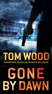 Title: Gone by Dawn, Author: Tom Wood