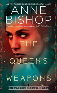 Title: The Queen's Weapons, Author: Anne Bishop