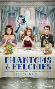Title: Phantoms and Felonies, Author: Lucy Ness