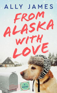 Download books google books pdf online From Alaska with Love by Ally James English version CHM FB2 9781984806956