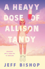 Title: A Heavy Dose of Allison Tandy, Author: Jeff  Bishop