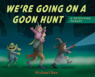 Free book download We're Going on a Goon Hunt (English Edition) 9781984813626 by Michael Rex