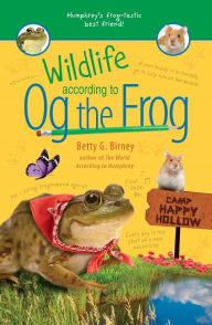 Free computer textbooks download Wildlife According to Og the Frog in English 9781984813770 by Betty G. Birney CHM