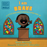 I am Brave: A Little Book about Martin Luther King, Jr.