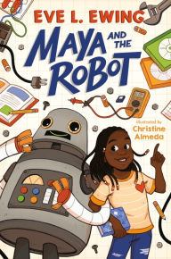 Free book podcasts download Maya and the Robot by Eve L. Ewing, Christine Almeda ePub CHM (English literature)