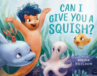 Pdf it books download Can I Give You a Squish? by Emily Neilson 9781984814777