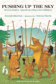 Title: Pushing up the Sky: Seven Native American Plays for Children, Author: Joseph Bruchac