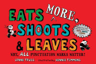 Title: Eats MORE, Shoots & Leaves: Why, ALL Punctuation Marks Matter!, Author: Lynne Truss