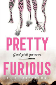 Title: Pretty Furious, Author: E. K. Johnston