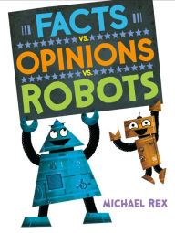 Title: Facts vs. Opinions vs. Robots, Author: Michael Rex