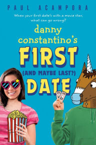 Title: Danny Constantino's First (and Maybe Last?) Date, Author: Paul Acampora