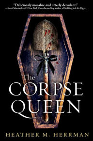 Title: The Corpse Queen, Author: Heather M. Herrman