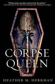 Download free books for iphone kindle The Corpse Queen by Heather M. Herrman English version 9781984816726 FB2 iBook ePub