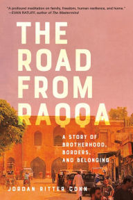 Free share book download The Road from Raqqa: A Story of Brotherhood, Borders, and Belonging DJVU