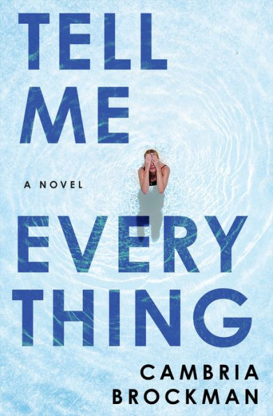 Tell Me Everything: A Novel