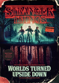 Online google books downloader free Stranger Things: Worlds Turned Upside Down: The Official Behind-the-Scenes Companion (English literature) 9781984817426 