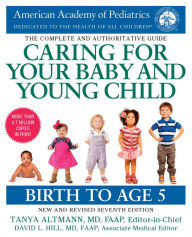 Title: Caring for Your Baby and Young Child, 7th Edition: Birth to Age 5, Author: American Academy Of Pediatrics