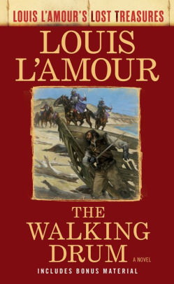 The Walking Drum (Louis L&#39;Amour&#39;s Lost Treasures) by Louis L&#39;Amour, Paperback | Barnes & Noble®