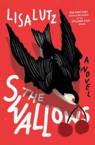 Title: The Swallows: A Novel, Author: Lisa Lutz