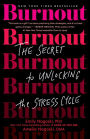 Burnout: The Secret to Unlocking the Stress Cycle