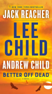 Free downloadable books for nook color Better Off Dead by Lee Child, Andrew Child