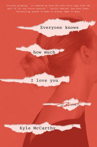 Epub free download Everyone Knows How Much I Love You by Kyle McCarthy iBook 9781984819758 (English literature)