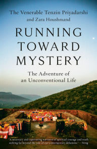 Title: Running Toward Mystery: The Adventure of an Unconventional Life, Author: Tenzin Priyadarshi