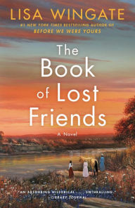 Title: The Book of Lost Friends: A Novel, Author: Lisa Wingate
