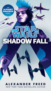 Title: Shadow Fall (Star Wars: Alphabet Squadron Series #2), Author: Alexander Freed