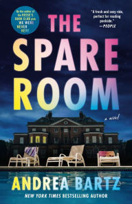 Title: The Spare Room: A Novel, Author: Andrea Bartz