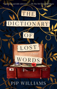 Book downloads for free pdf The Dictionary of Lost Words: A Novel FB2 9798885789707 English version by Pip Williams, Pip Williams