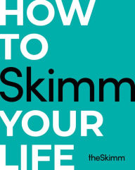 Title: How to Skimm Your Life, Author: The Skimm